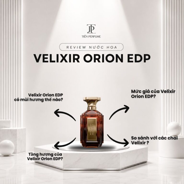 Review nước hoa Velixir Orion EDP _ Tiến Perfume